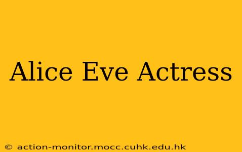 Alice Eve Actress