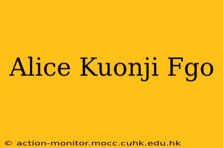 Alice Kuonji Fgo