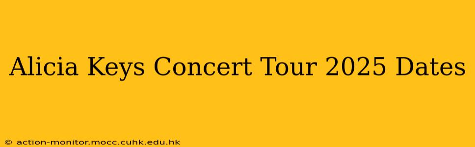 Alicia Keys Concert Tour 2025 Dates