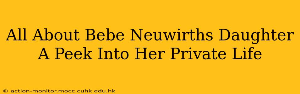 All About Bebe Neuwirths Daughter A Peek Into Her Private Life
