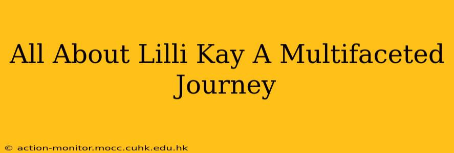 All About Lilli Kay A Multifaceted Journey