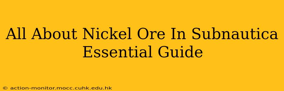 All About Nickel Ore In Subnautica Essential Guide