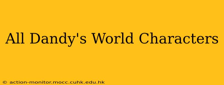 All Dandy's World Characters