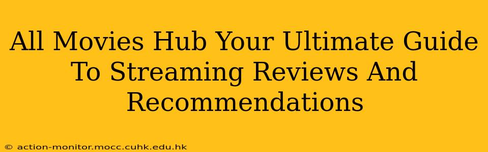 All Movies Hub Your Ultimate Guide To Streaming Reviews And Recommendations