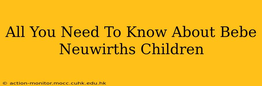 All You Need To Know About Bebe Neuwirths Children