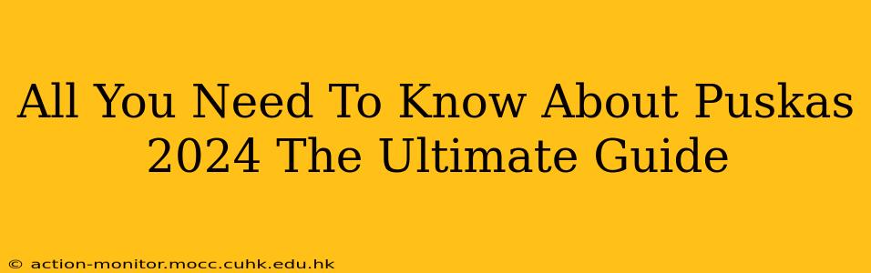 All You Need To Know About Puskas 2024 The Ultimate Guide