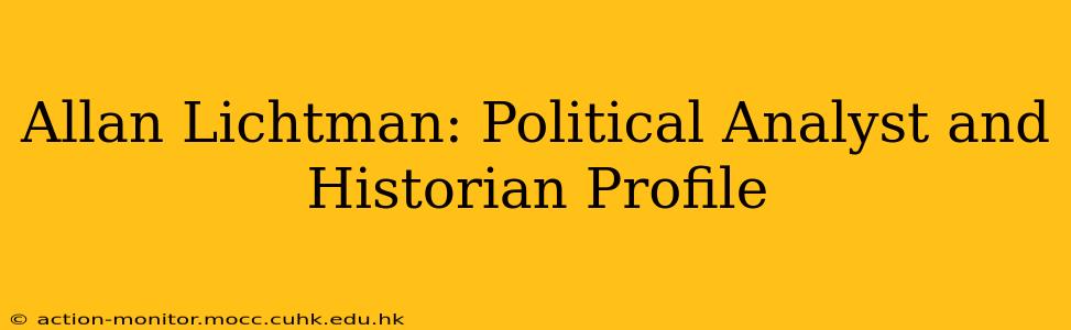 Allan Lichtman: Political Analyst and Historian Profile