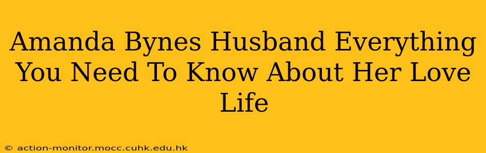 Amanda Bynes Husband Everything You Need To Know About Her Love Life