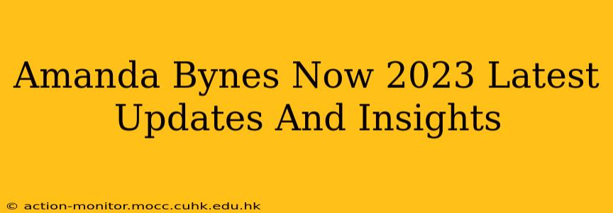 Amanda Bynes Now 2023 Latest Updates And Insights