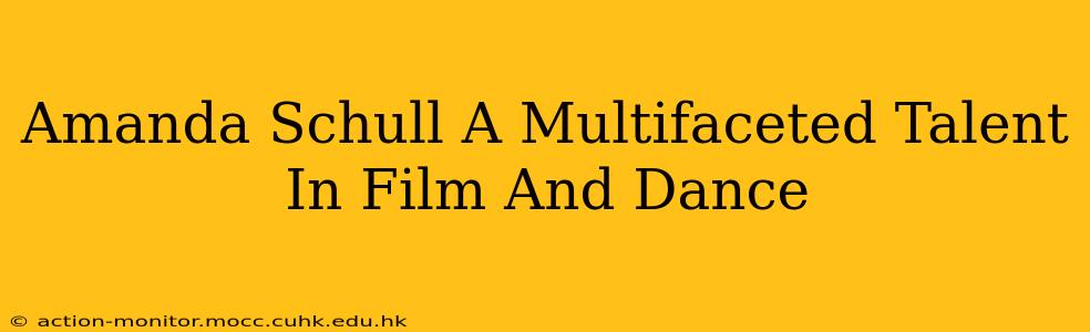 Amanda Schull A Multifaceted Talent In Film And Dance