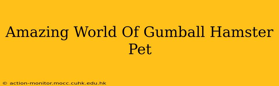 Amazing World Of Gumball Hamster Pet