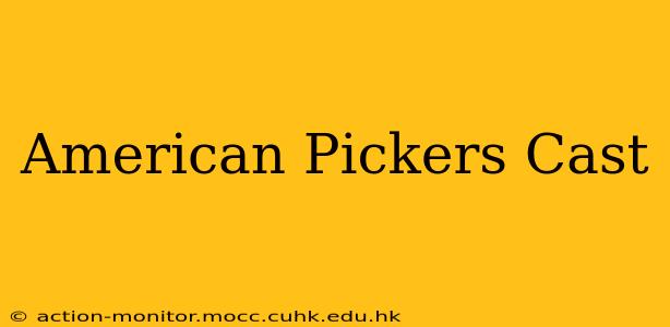 American Pickers Cast