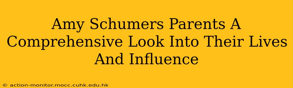 Amy Schumers Parents A Comprehensive Look Into Their Lives And Influence