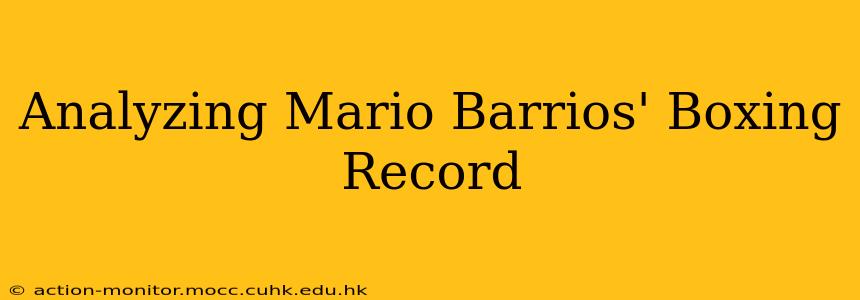 Analyzing Mario Barrios' Boxing Record