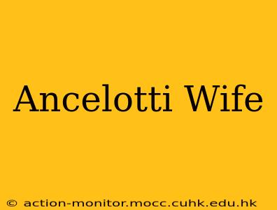 Ancelotti Wife