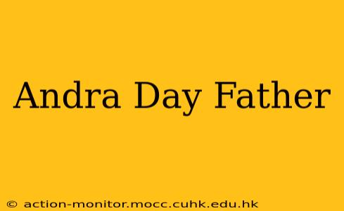 Andra Day Father