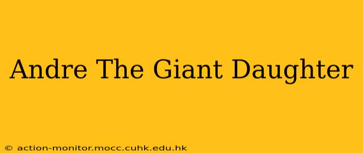 Andre The Giant Daughter