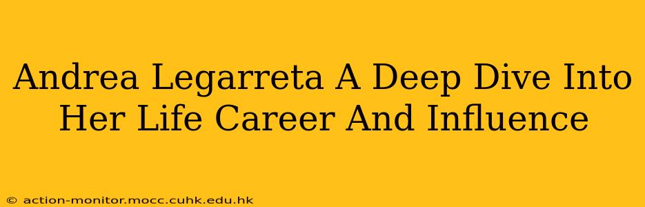 Andrea Legarreta A Deep Dive Into Her Life Career And Influence