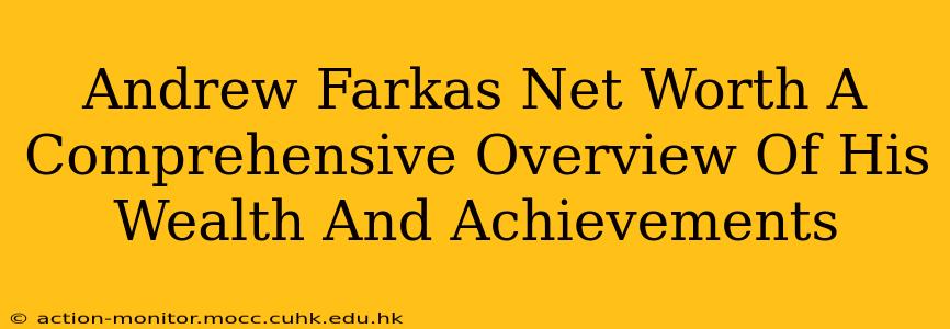 Andrew Farkas Net Worth A Comprehensive Overview Of His Wealth And Achievements