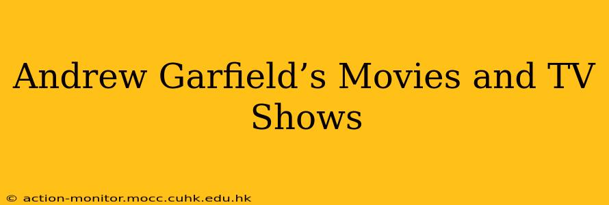Andrew Garfield’s Movies and TV Shows