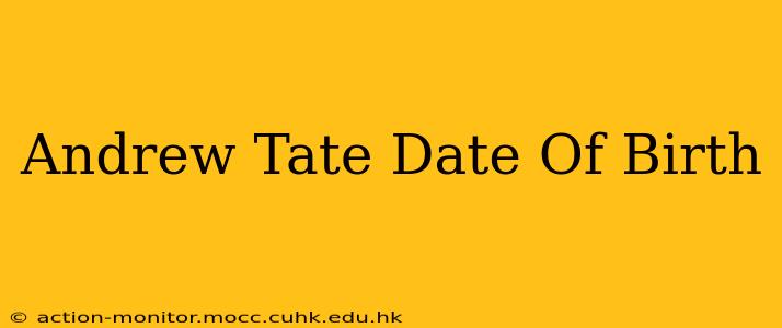 Andrew Tate Date Of Birth