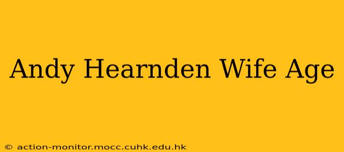 Andy Hearnden Wife Age