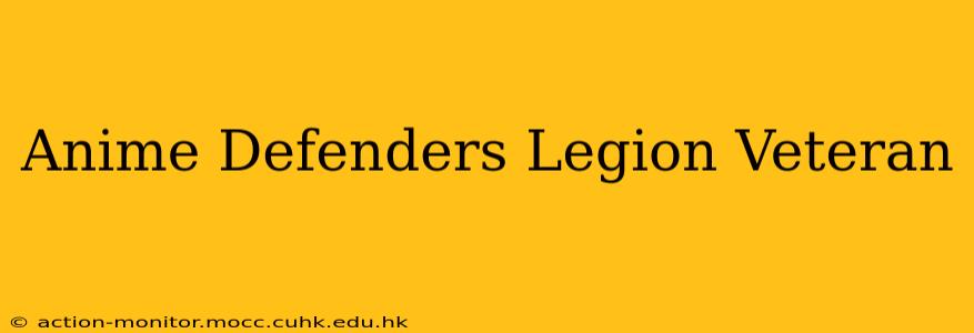 Anime Defenders Legion Veteran