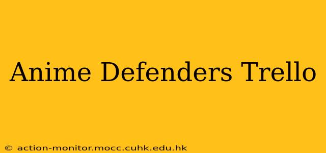 Anime Defenders Trello