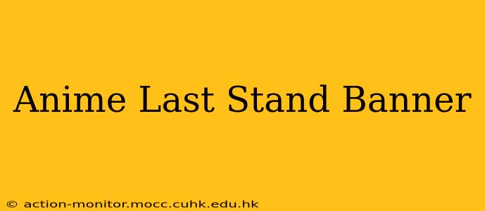 Anime Last Stand Banner