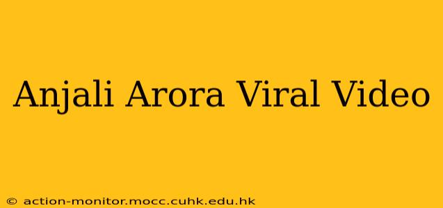 Anjali Arora Viral Video