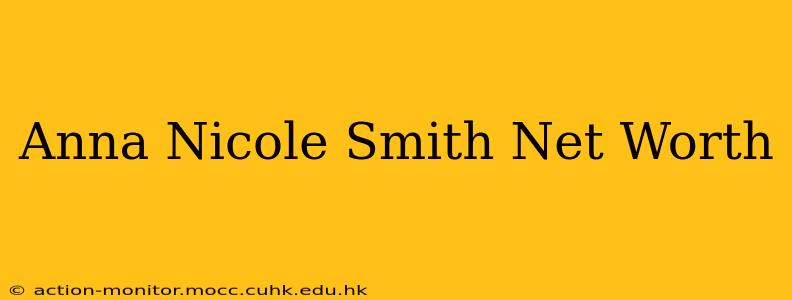 Anna Nicole Smith Net Worth