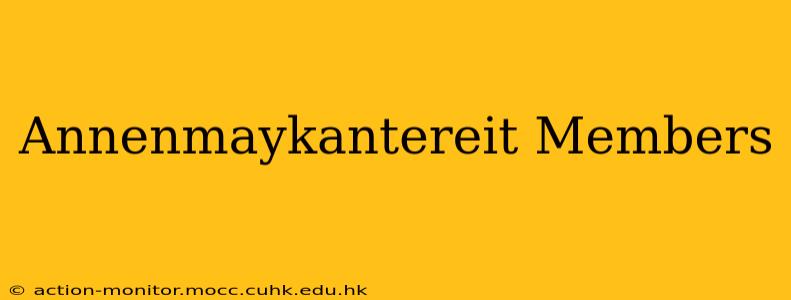 Annenmaykantereit Members