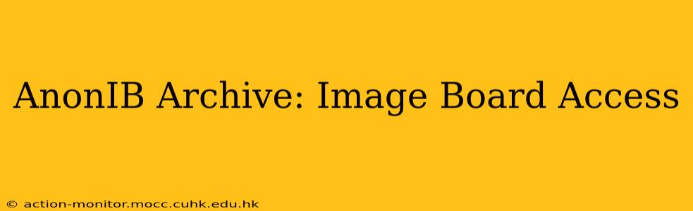 AnonIB Archive: Image Board Access