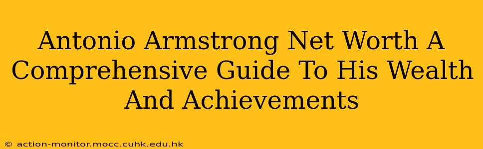 Antonio Armstrong Net Worth A Comprehensive Guide To His Wealth And Achievements