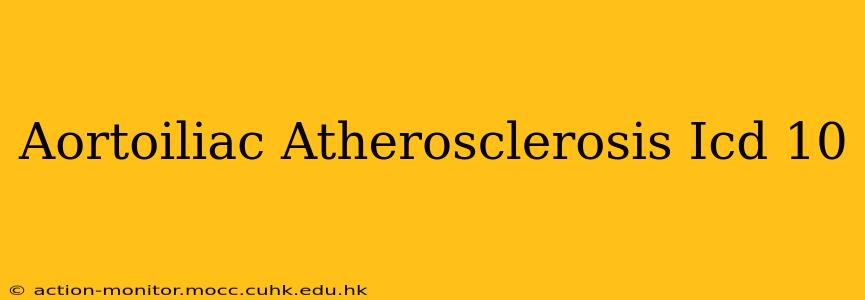 Aortoiliac Atherosclerosis Icd 10