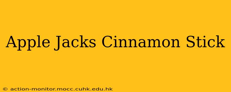Apple Jacks Cinnamon Stick