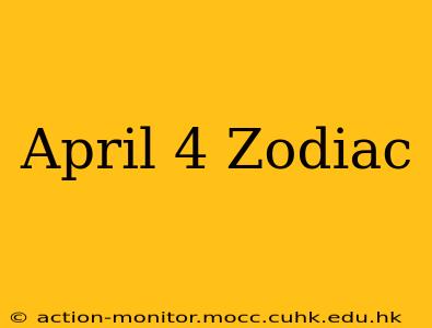 April 4 Zodiac