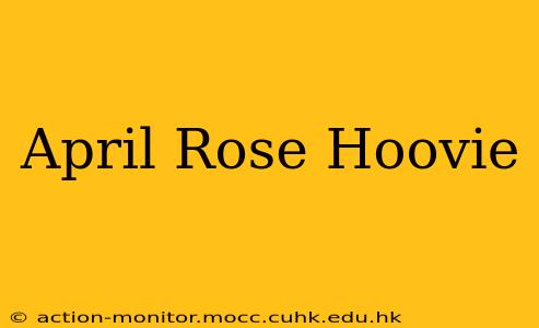 April Rose Hoovie