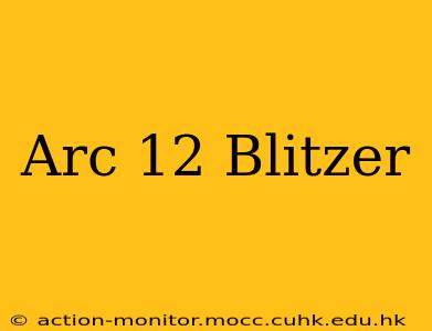 Arc 12 Blitzer