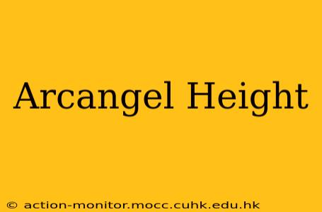 Arcangel Height