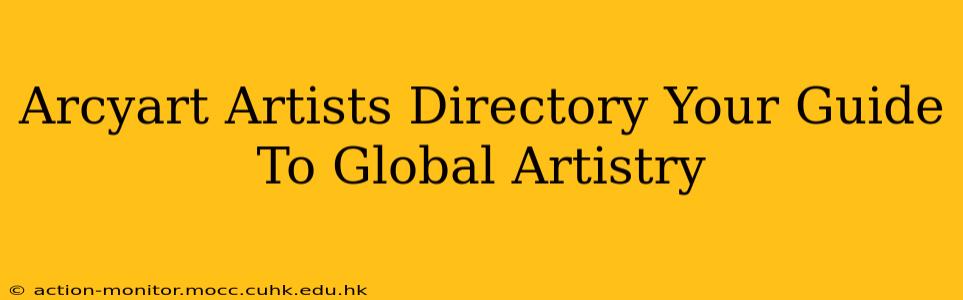 Arcyart Artists Directory Your Guide To Global Artistry