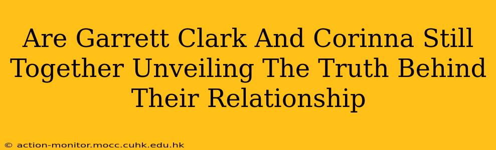 Are Garrett Clark And Corinna Still Together Unveiling The Truth Behind Their Relationship