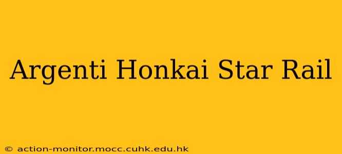 Argenti Honkai Star Rail