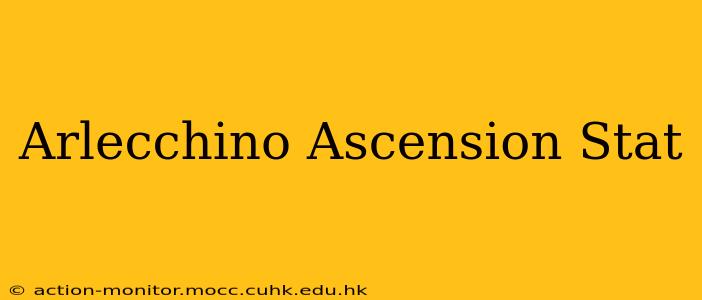 Arlecchino Ascension Stat