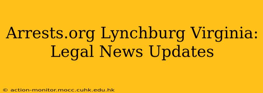 Arrests.org Lynchburg Virginia: Legal News Updates