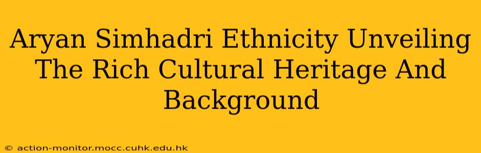 Aryan Simhadri Ethnicity Unveiling The Rich Cultural Heritage And Background