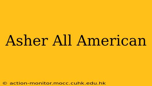 Asher All American