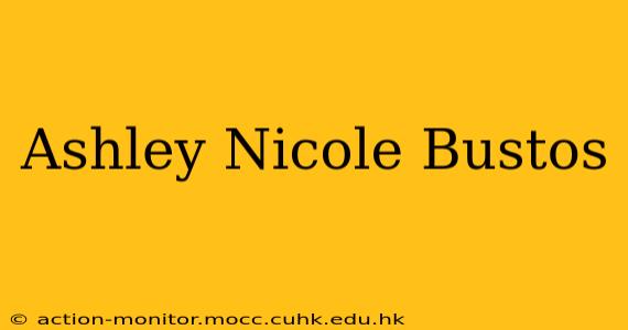 Ashley Nicole Bustos