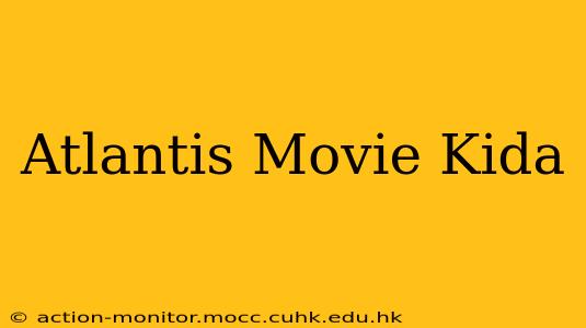 Atlantis Movie Kida