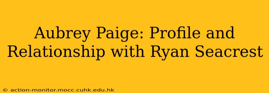 Aubrey Paige: Profile and Relationship with Ryan Seacrest